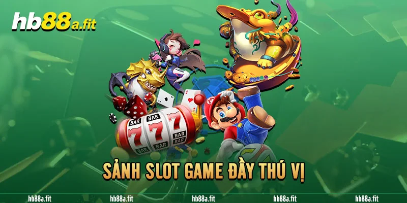 Sảnh Slot game đầy thú vị