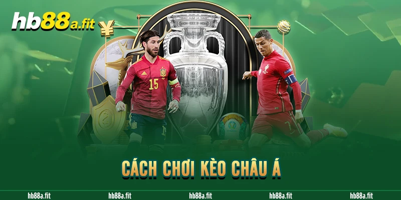 Cách chơi kèo Châu Á 