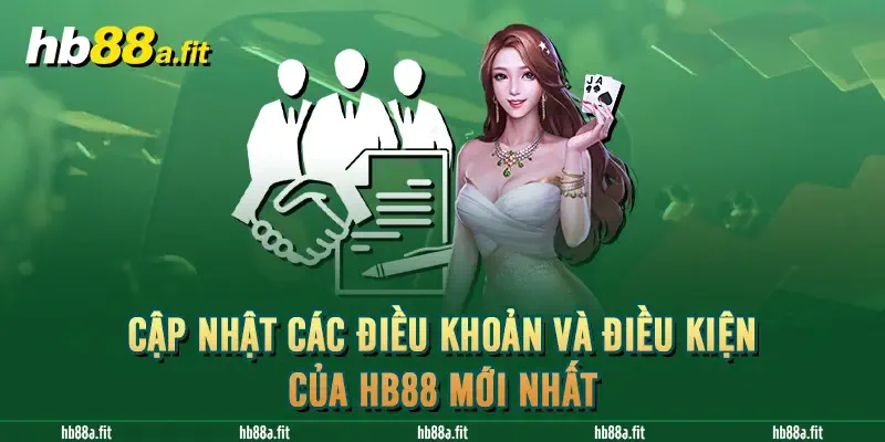 Cập Nhật Các Điều Khoản Và Điều Kiện Của Hb88 Mới Nhất