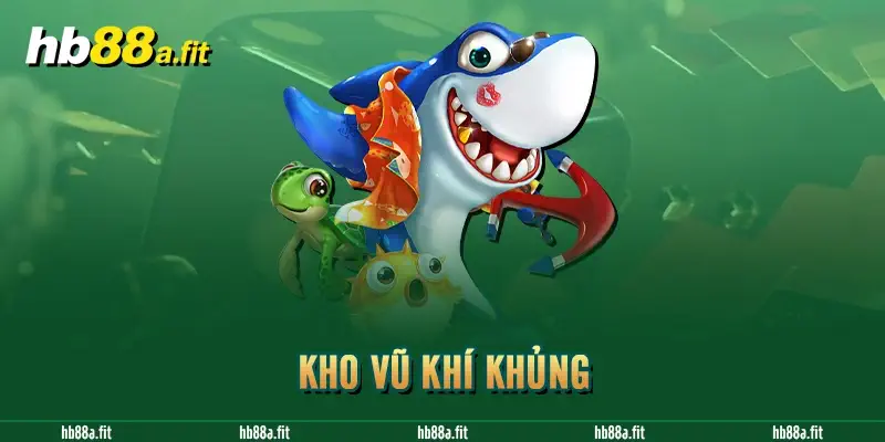 Kho vũ khí khủng