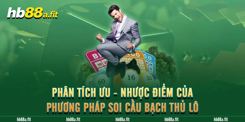 Phân tích ưu - nhược điểm của phương pháp soi cầu bạch thủ lô