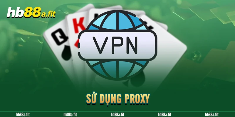 Sử dụng Proxy