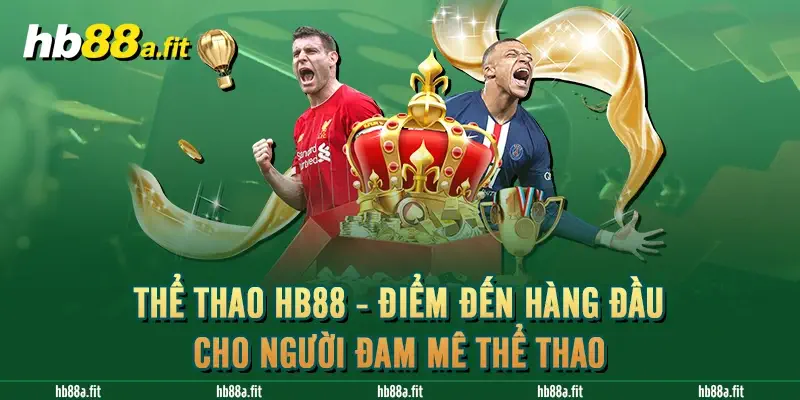 Thể Thao HB88 - Điểm Đến Hàng Đầu Cho Người Đam Mê Thể Thao